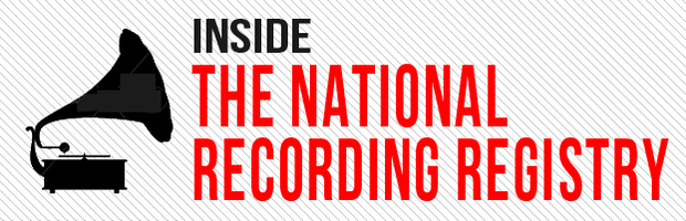 Inside the National Recording Registry